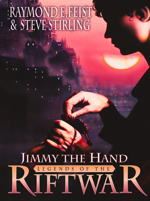 Title details for Jimmy the Hand by Raymond E. Feist - Available